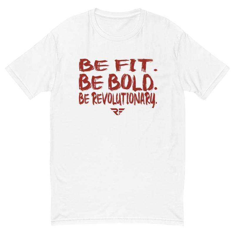 "Be Fit. Be Bold. Be Revolutionary." Tee
